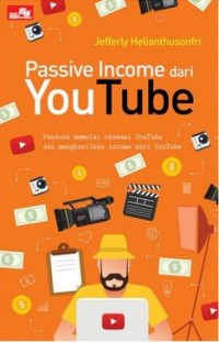 Image of Passive Income dari Youtube : Panduan memulai channel Youtube dan menghasilkan income dari Youtube