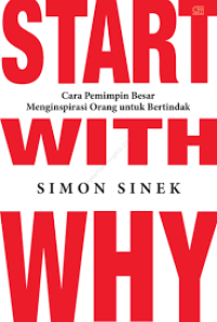 Image of Start with Why : Cara Pemimpin Menginspirasi Orang untuk Bertindak