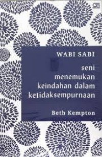 Image of Wabi Sabi : Seni menemukan keindahan dalam ketidaksempurnaan