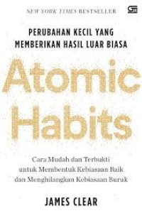 Image of Atomic Habits : Cara Mudah dan Terbukti untuk Membentuk Kebiasaan Baik dan Menghilangkan Kebiasaan Buruk