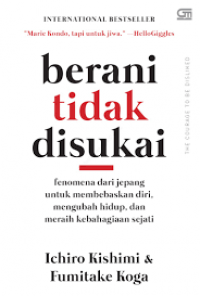Image of Berani Tidak Disukai: Fenomena dari Jepang untuk Membebaskan Diri, Mengubah Hidup, dan Meraih Kebahagiaan Sejati