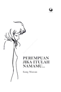 Image of Perempuan, Jika itulah Namamu...