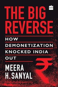 Image of The Big Reverse : How Demonetization Knocked India Out