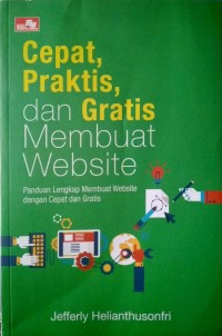 Image of Cepat, Praktis, dan Gratis Membuat Website : Panduan Lengkap Membuat Website dengan Cepat dan Gratis