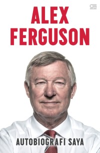 Image of Alex Ferguson : Autobiografi Saya