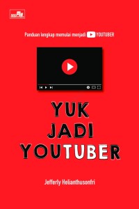 Image of Yuk Jadi Youtuber : Panduan lengkap memulai menjadi Youtuber