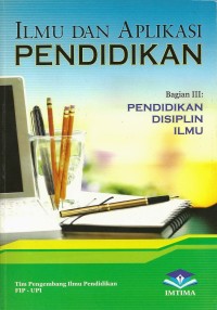 Image of Ilmu dan Aplikasi Pendidikan Bagian III : Pendidikan Disiplin Ilmu