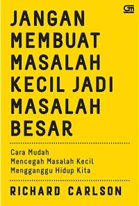Image of Jangan Membuat Masalah Kecil Jadi Masalah Besar : Cara Mudah Mencegah Masalah Kecil Mengganggu Hidup Kita
