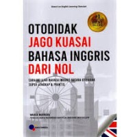 Image of Otodidak Jago kuasai Bahasa Inggris dari Nol : Cara Belajar Bahasa Inggris Secara Otodidak Super Lengkap & Praktis