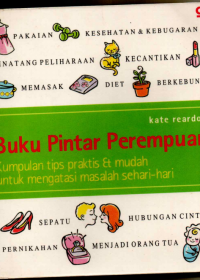 Image of Buku Pintar Perempuan : Kumpulan Tips Praktis & Mudah Untuk Mengatasi Masalah Sehari - hari