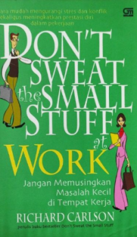 Image of Don't Sweat the Small Stuff at Work : Jangan Memusingkan Masalah Kecil di Tempat Kerja