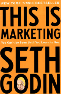 Image of This is Marketing : You Can't Be Seen Until You Learn to See