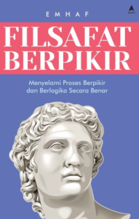 Image of Filsafat Berpikir : Menyalami Proses Berpikir dan Berlogika Secara Benar