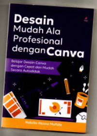 Image of Desain Mudah Ala Profesional dengan Canva : Belajar Desain Canva dengan Cepat dan Mudah Secara Autodidak