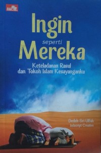 Image of Ingin Seperti Mereka : Keteladanan Rasul dan Tokoh Islam Kesayanganku