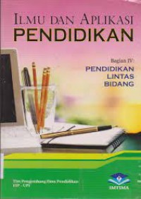 Image of Ilmu dan Aplikasi Pendidikan Bagian IV: Pendidikan Lintas Bidang