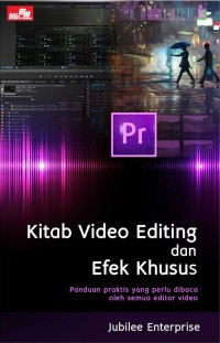 Image of Kitab Video Editing dan Efek Khusus : Panduan praktis yang perlu dibaca oleh semua editor video
