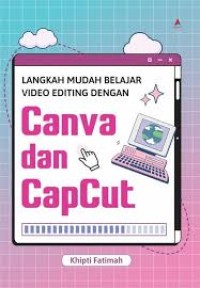 Image of Langkah Mudah Belajar Video Editing Dengan Canva dan Capcut