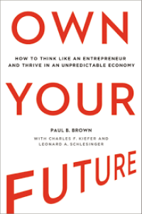 Image of Own your future: How to think like an entrepreneur and thrive in an unpredictable economy